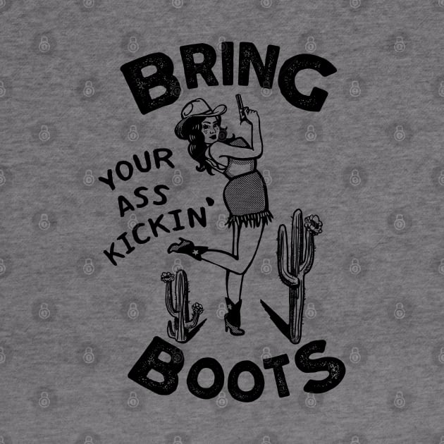 Bring Your Ass Kickin' Boots! Cool Retro Cowgirl Design For Women by The Whiskey Ginger